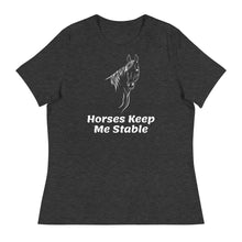 Horses Keep Me Stable Women's Relaxed T-Shirt