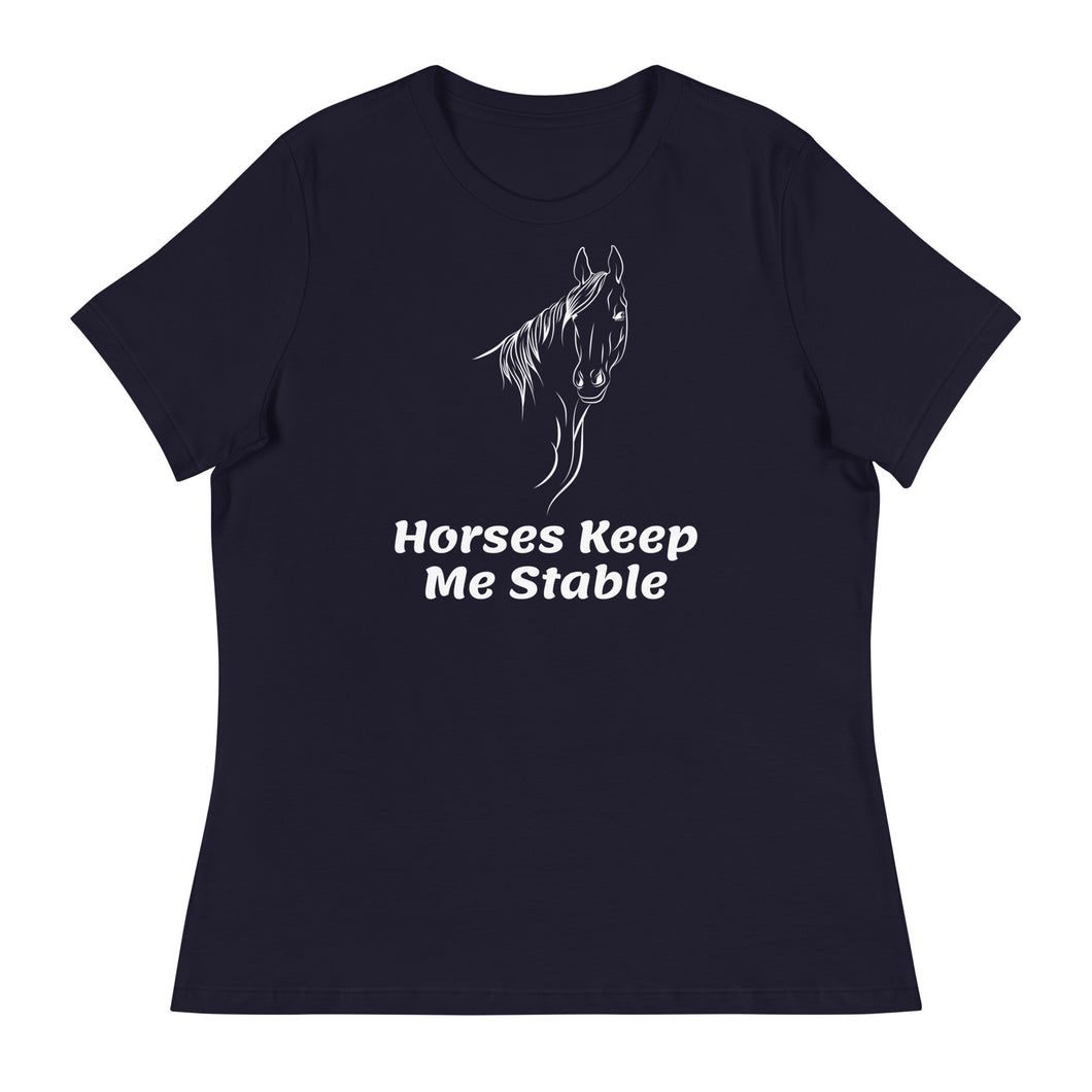 Horses Keep Me Stable Women's Relaxed T-Shirt